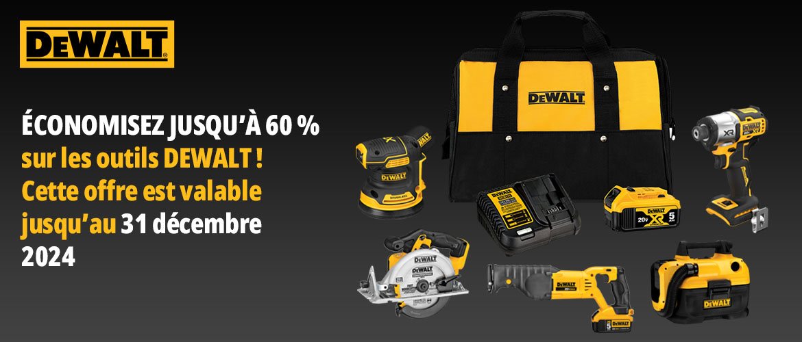 ÉCONOMISEZ JUSQU’À 60 % sur les outils DEWALT!